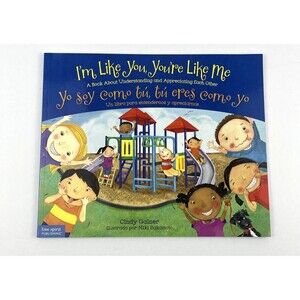 I'M Like You, You're Like Me Yo Soy Como Tú, Tú Eres Como Yo : A Book about...